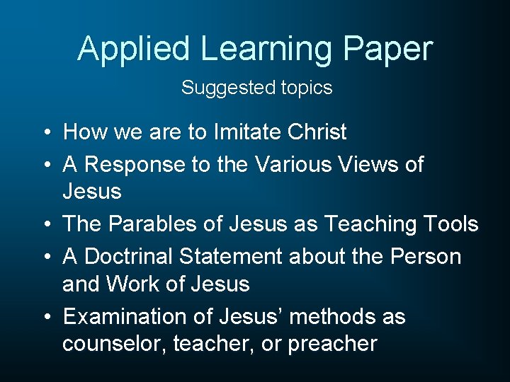 Applied Learning Paper Suggested topics • How we are to Imitate Christ • A