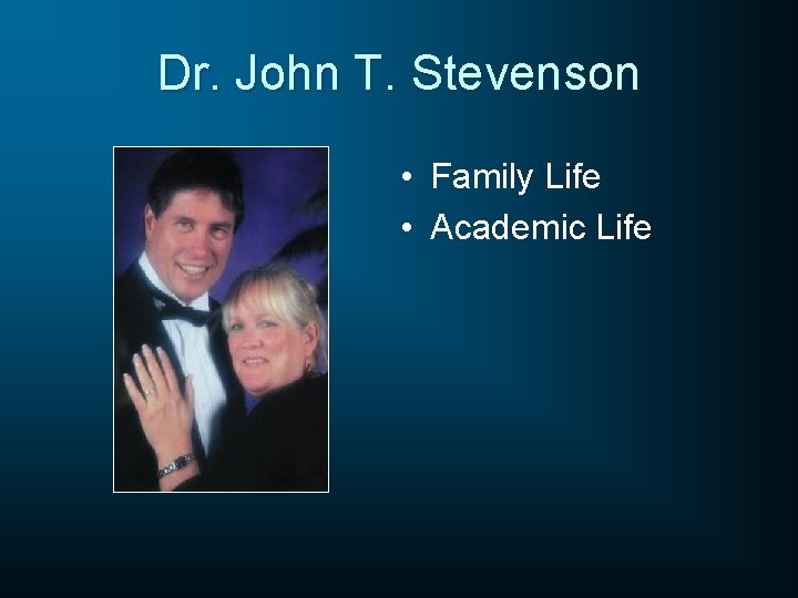 Dr. John T. Stevenson • Family Life • Academic Life 