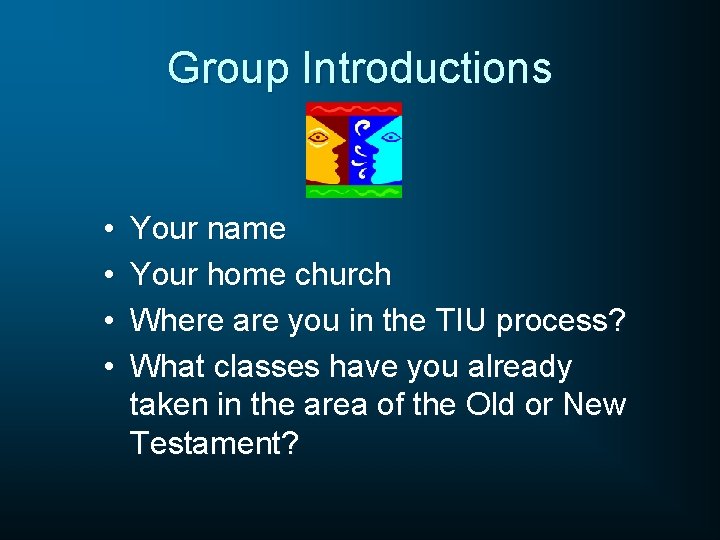 Group Introductions • • Your name Your home church Where are you in the