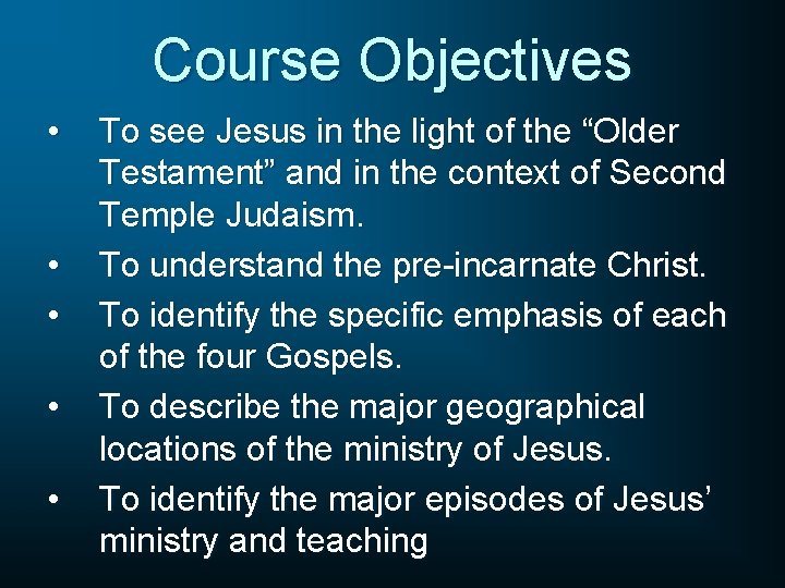 Course Objectives • • • To see Jesus in the light of the “Older