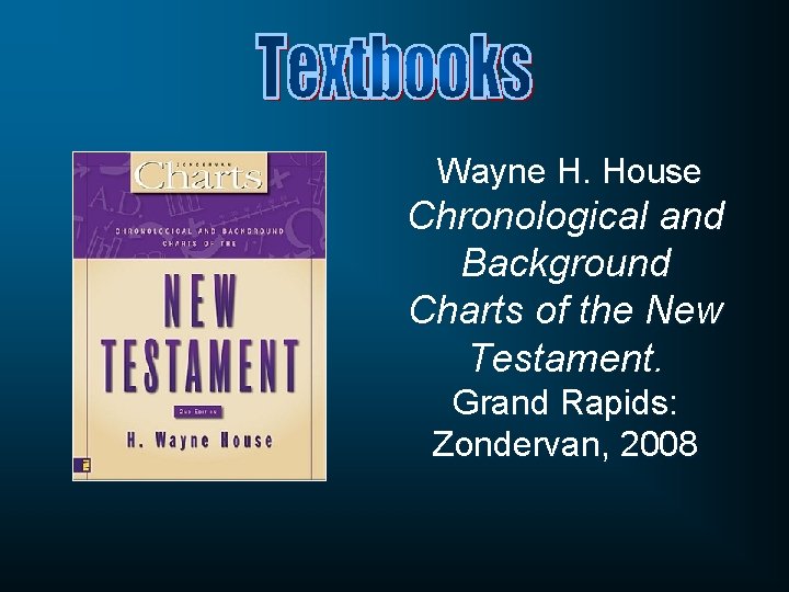 Wayne H. House Chronological and Background Charts of the New Testament. Grand Rapids: Zondervan,