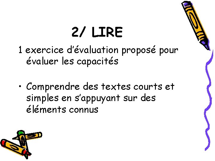 2/ LIRE 1 exercice d’évaluation proposé pour évaluer les capacités • Comprendre des textes