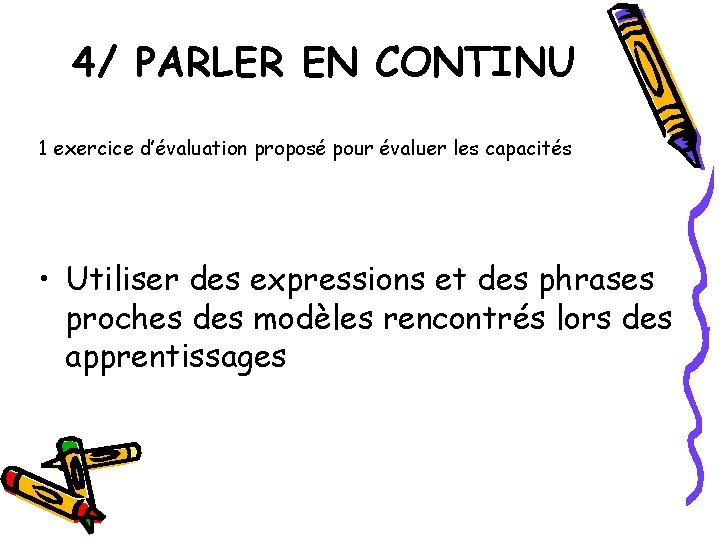4/ PARLER EN CONTINU 1 exercice d’évaluation proposé pour évaluer les capacités • Utiliser