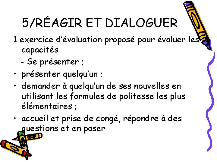 5/RÉAGIR ET DIALOGUER 1 exercice d’évaluation proposé pour évaluer les capacités - Se présenter