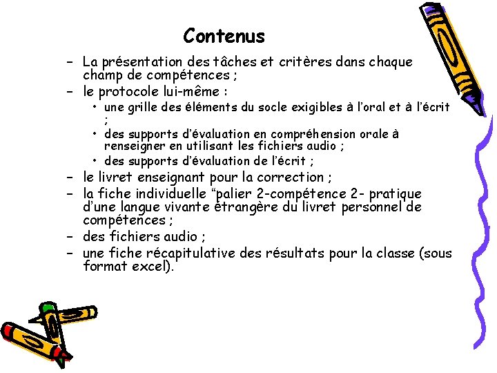 Contenus – La présentation des tâches et critères dans chaque champ de compétences ;