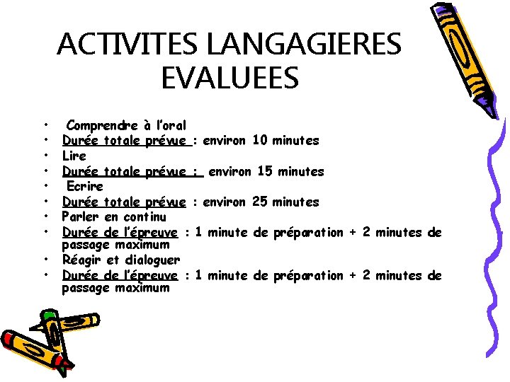 ACTIVITES LANGAGIERES EVALUEES • • • Comprendre à l’oral Durée totale prévue : environ