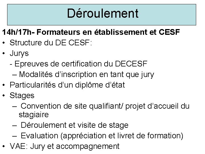Déroulement 14 h/17 h- Formateurs en établissement et CESF • Structure du DE CESF: