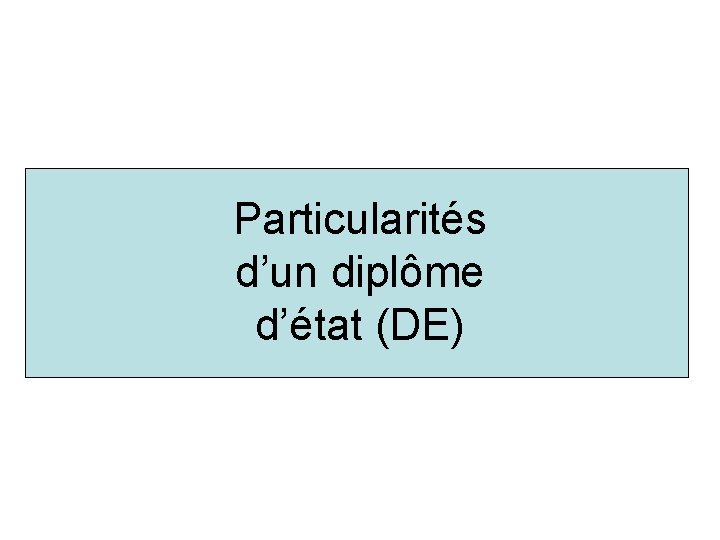 Particularités d’un diplôme d’état (DE) 
