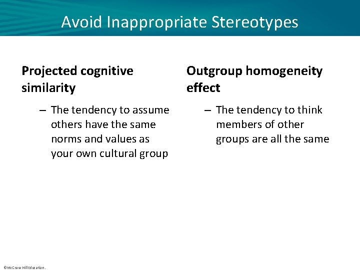 Avoid Inappropriate Stereotypes Projected cognitive similarity – The tendency to assume others have the