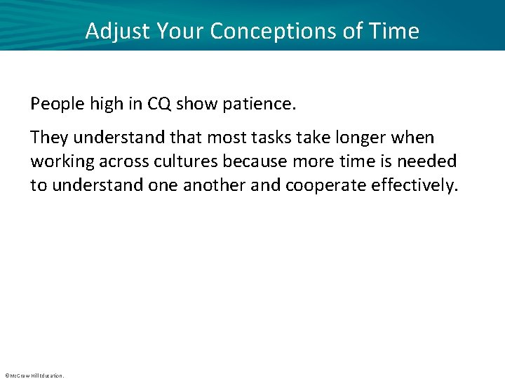 Adjust Your Conceptions of Time People high in CQ show patience. They understand that