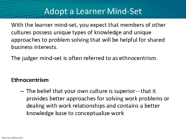 Adopt a Learner Mind-Set With the learner mind-set, you expect that members of other