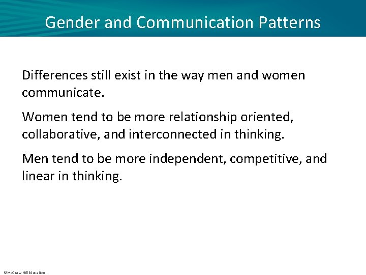 Gender and Communication Patterns Differences still exist in the way men and women communicate.