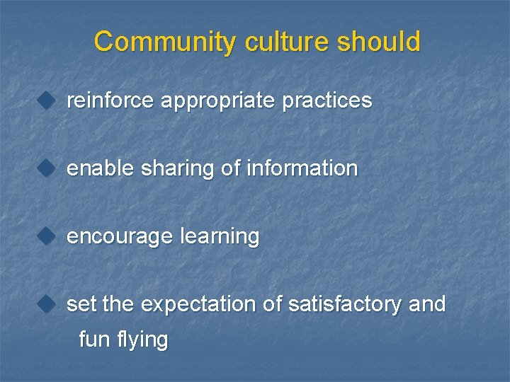 Community culture should u reinforce appropriate practices u enable sharing of information u encourage Community culture should u reinforce appropriate practices u enable sharing of information u encourage
