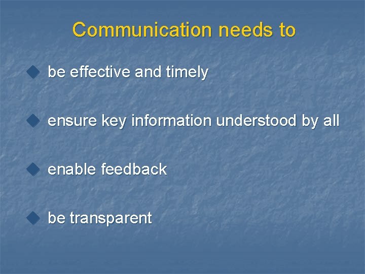 Communication needs to u be effective and timely u ensure key information understood by Communication needs to u be effective and timely u ensure key information understood by