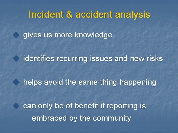 Incident & accident analysis u gives us more knowledge u identifies recurring issues and Incident & accident analysis u gives us more knowledge u identifies recurring issues and