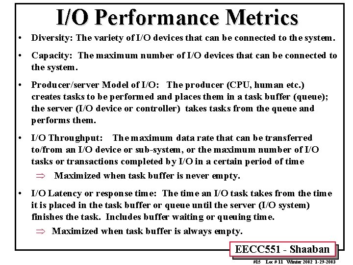 I/O Performance Metrics • Diversity: The variety of I/O devices that can be connected