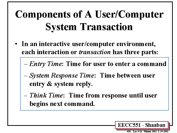 Components of A User/Computer System Transaction • In an interactive user/computer environment, each interaction