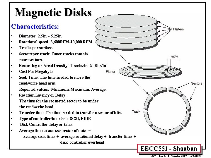 Magnetic Disks Characteristics: • • • Diameter: 2. 5 in - 5. 25 in
