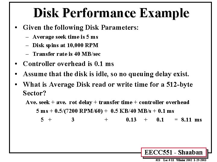 Disk Performance Example • Given the following Disk Parameters: – Average seek time is