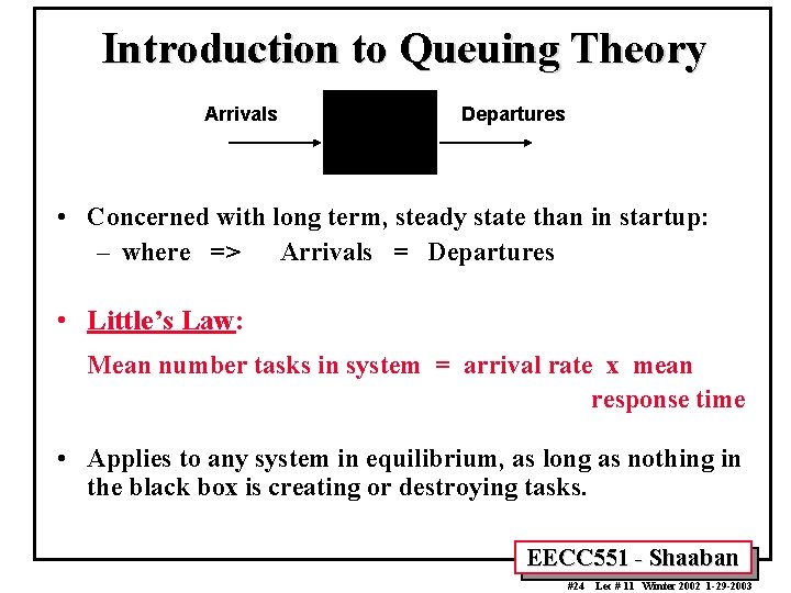 Introduction to Queuing Theory Arrivals Departures • Concerned with long term, steady state than