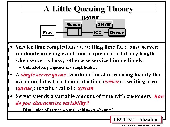 A Little Queuing Theory System server Queue Proc IOC Device • Service time completions