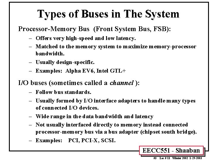 Types of Buses in The System Processor-Memory Bus (Front System Bus, FSB): – Offers