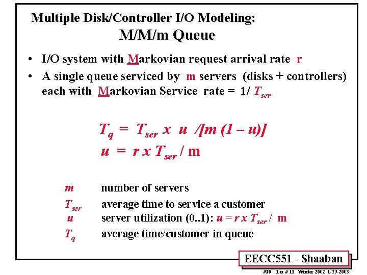 Multiple Disk/Controller I/O Modeling: M/M/m Queue • I/O system with Markovian request arrival rate