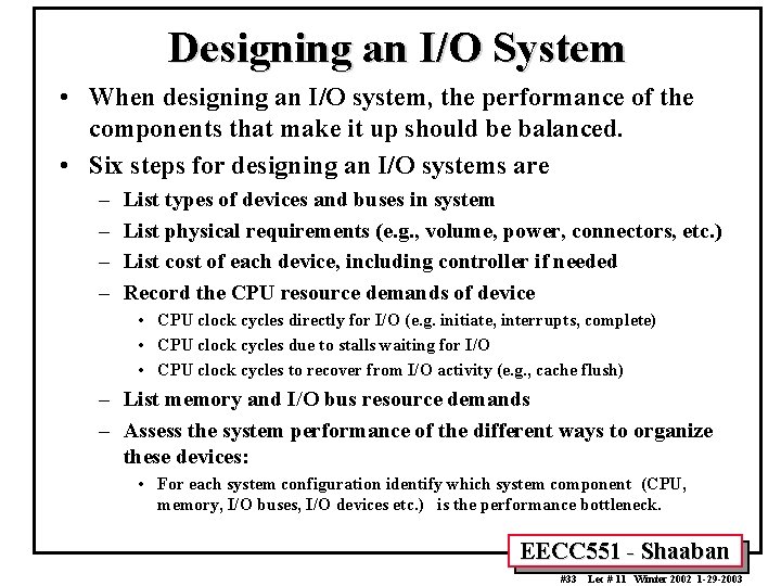 Designing an I/O System • When designing an I/O system, the performance of the