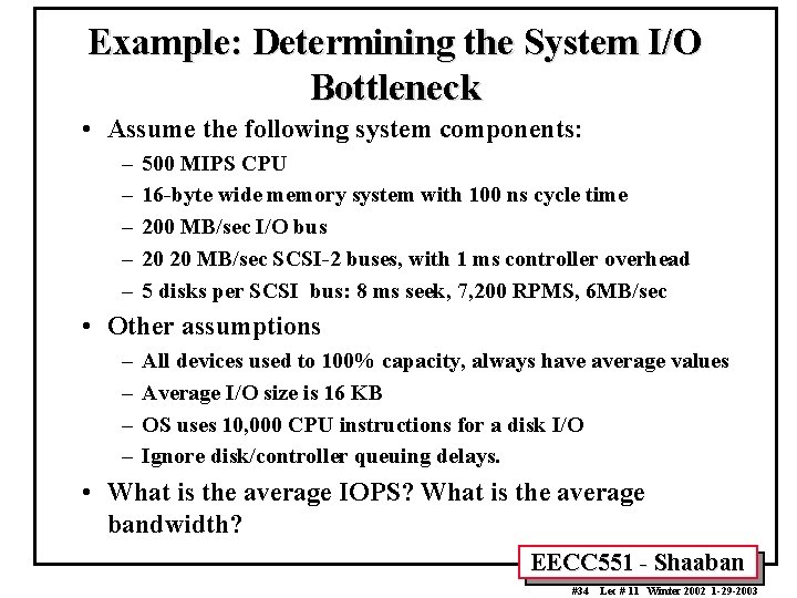 Example: Determining the System I/O Bottleneck • Assume the following system components: – –