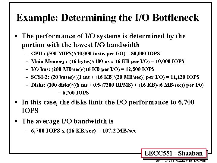 Example: Determining the I/O Bottleneck • The performance of I/O systems is determined by