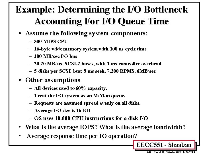 Example: Determining the I/O Bottleneck Accounting For I/O Queue Time • Assume the following