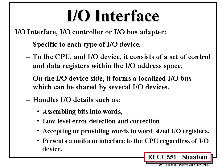 I/O Interface, I/O controller or I/O bus adapter: – Specific to each type of