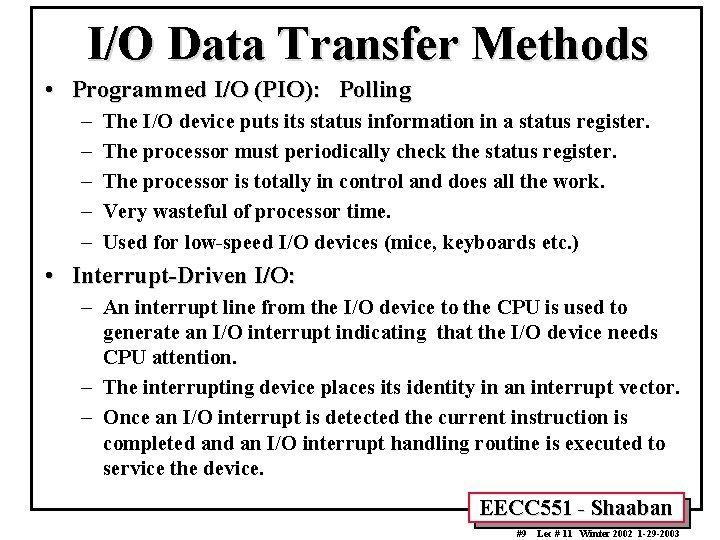 I/O Data Transfer Methods • Programmed I/O (PIO): Polling – – – The I/O