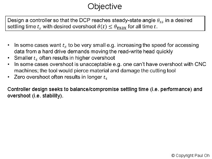 Objective Controller design seeks to balance/compromise settling time (i. e. performance) and overshoot (i.
