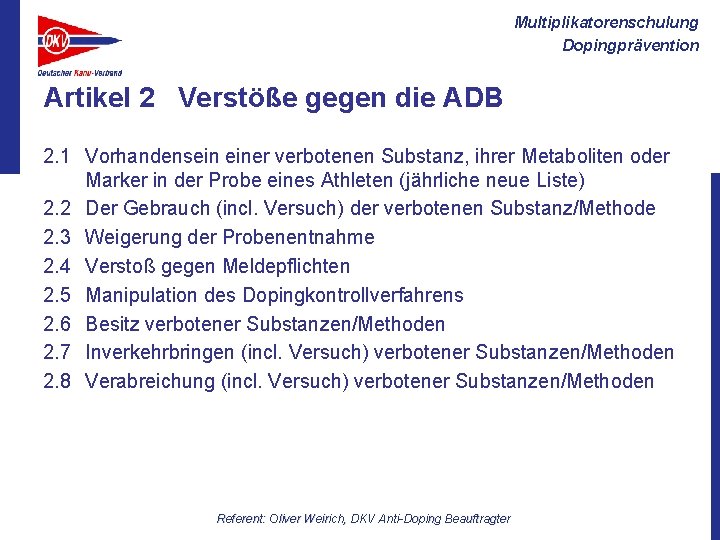 Multiplikatorenschulung Dopingprävention Artikel 2 Verstöße gegen die ADB 2. 1 Vorhandensein einer verbotenen Substanz,