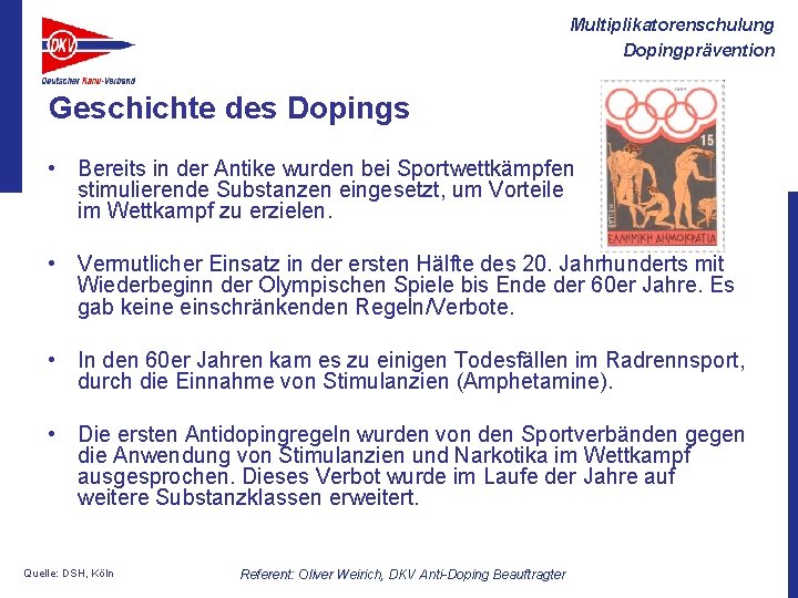 Multiplikatorenschulung Dopingprävention Geschichte des Dopings • Bereits in der Antike wurden bei Sportwettkämpfen stimulierende