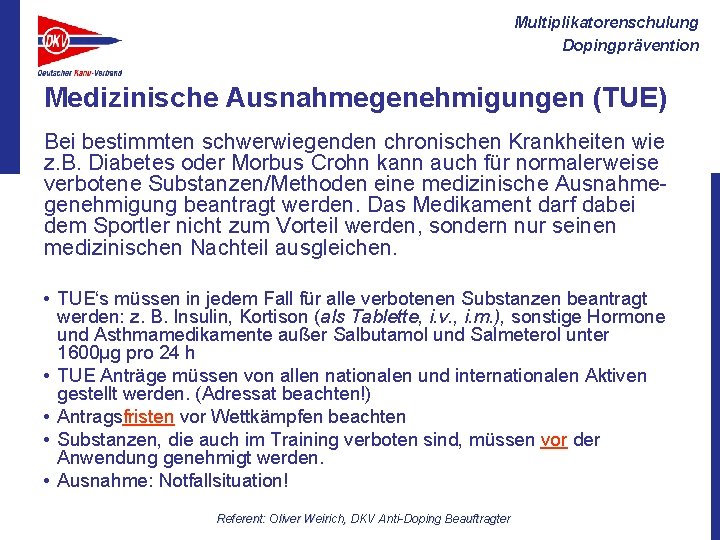 Multiplikatorenschulung Dopingprävention Medizinische Ausnahmegenehmigungen (TUE) Bei bestimmten schwerwiegenden chronischen Krankheiten wie z. B. Diabetes