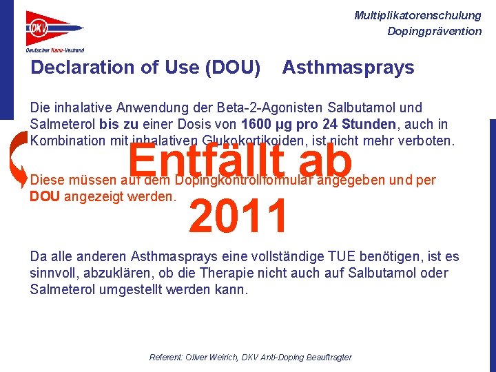 Multiplikatorenschulung Dopingprävention Declaration of Use (DOU) Asthmasprays Die inhalative Anwendung der Beta-2 -Agonisten Salbutamol