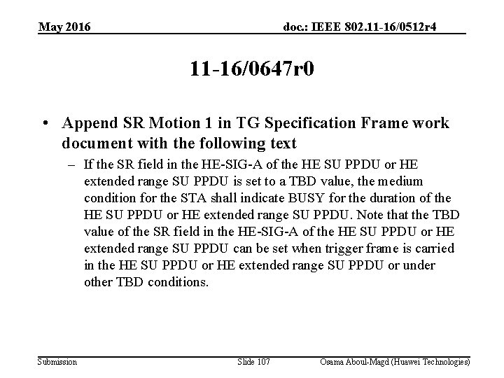 May 2016 doc. : IEEE 802. 11 -16/0512 r 4 11 -16/0647 r 0