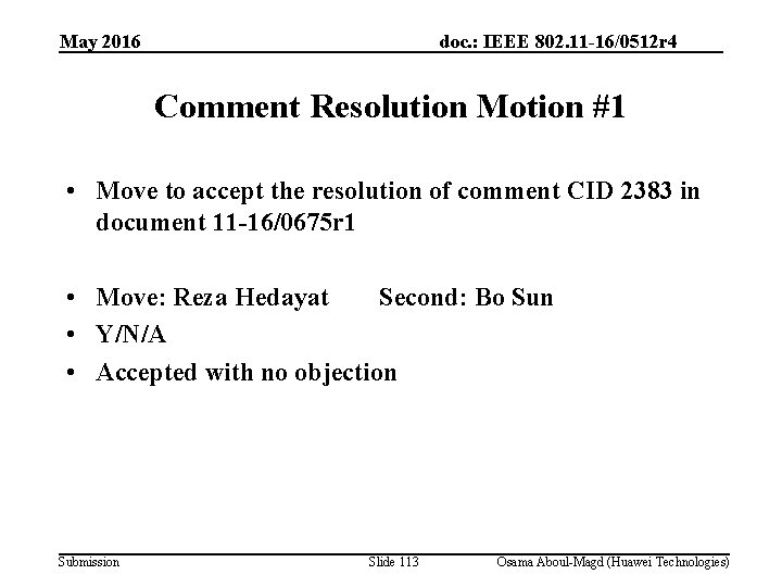 May 2016 doc. : IEEE 802. 11 -16/0512 r 4 Comment Resolution Motion #1