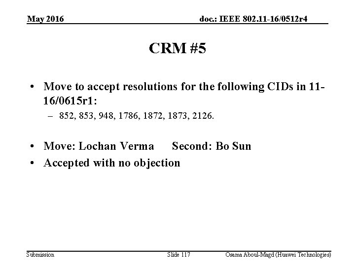 May 2016 doc. : IEEE 802. 11 -16/0512 r 4 CRM #5 • Move