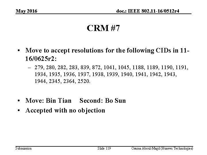 May 2016 doc. : IEEE 802. 11 -16/0512 r 4 CRM #7 • Move