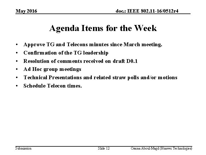 May 2016 doc. : IEEE 802. 11 -16/0512 r 4 Agenda Items for the
