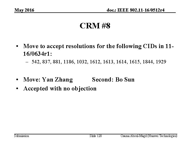 May 2016 doc. : IEEE 802. 11 -16/0512 r 4 CRM #8 • Move