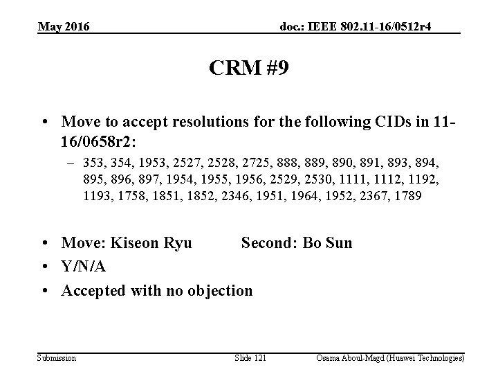 May 2016 doc. : IEEE 802. 11 -16/0512 r 4 CRM #9 • Move