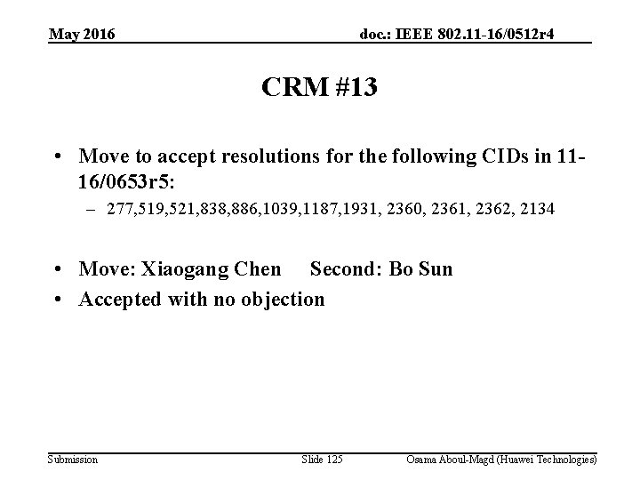 May 2016 doc. : IEEE 802. 11 -16/0512 r 4 CRM #13 • Move