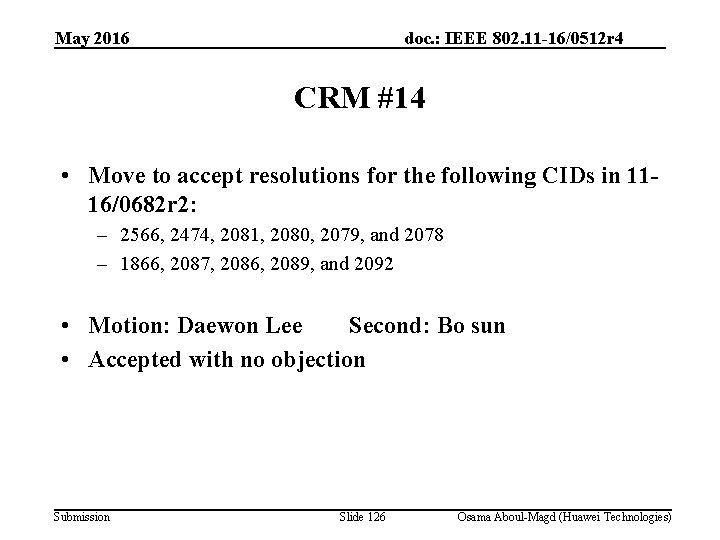 May 2016 doc. : IEEE 802. 11 -16/0512 r 4 CRM #14 • Move