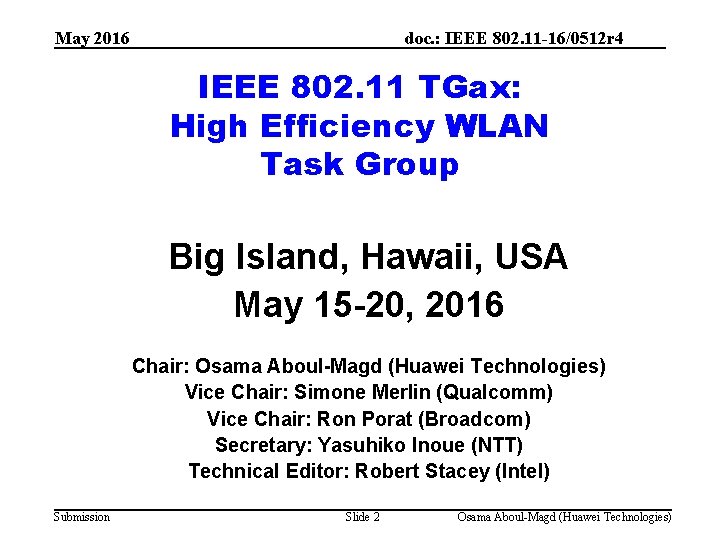 May 2016 doc. : IEEE 802. 11 -16/0512 r 4 IEEE 802. 11 TGax: