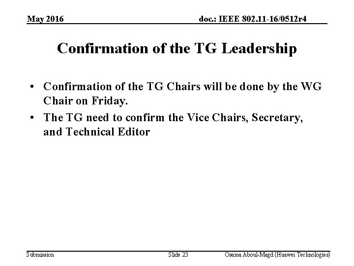 May 2016 doc. : IEEE 802. 11 -16/0512 r 4 Confirmation of the TG