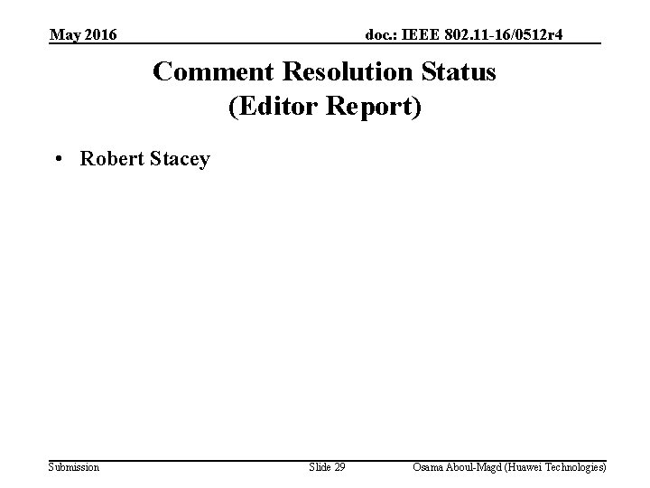 May 2016 doc. : IEEE 802. 11 -16/0512 r 4 Comment Resolution Status (Editor
